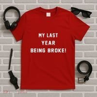 My Last Year Being Broke Funny Hip Hop Quote T-Shirt thumb 5