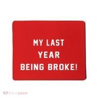 My Last Year Being Broke Funny Hip Hop Quote Mousepad thumb 0