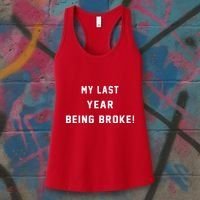 My Last Year Being Broke Funny Hip Hop Quote Women's Tank Top thumb 3