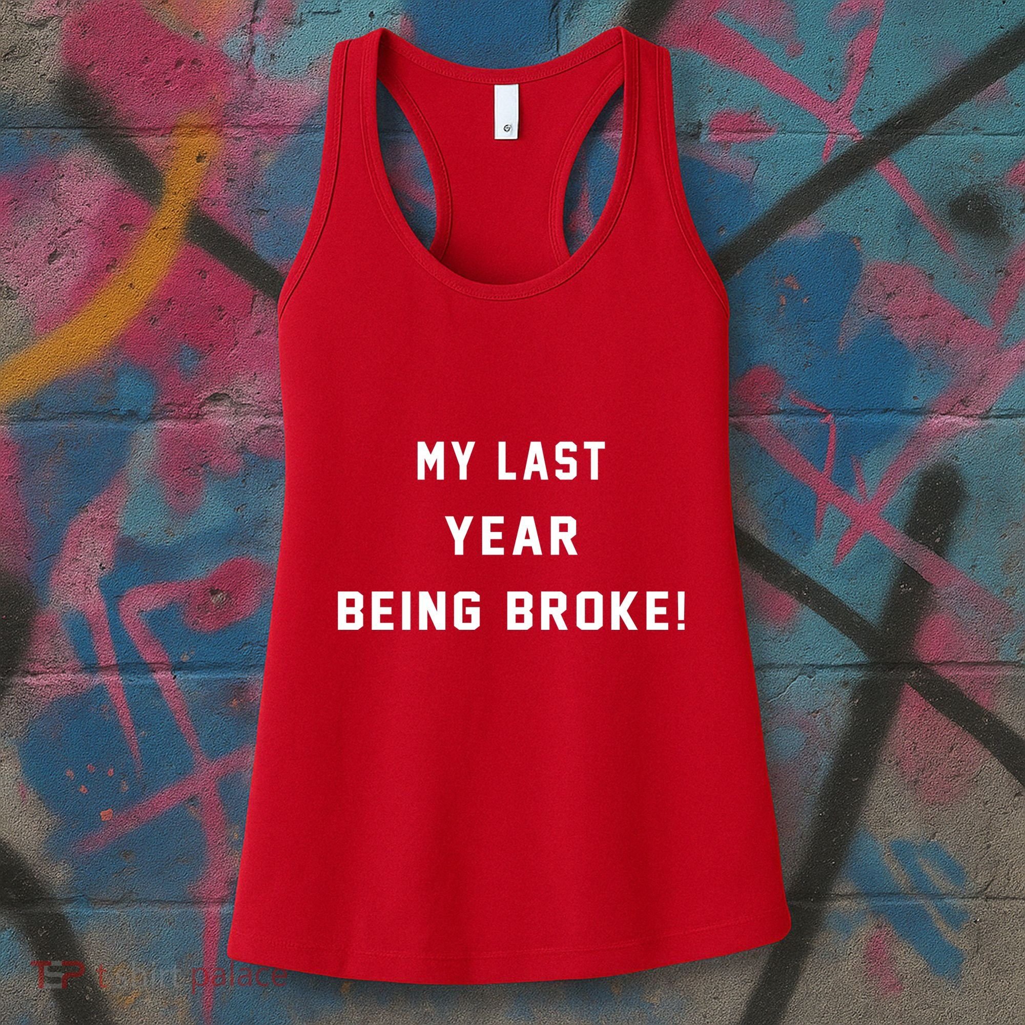 My Last Year Being Broke Funny Hip Hop Quote Women's Tank Top