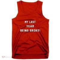 My Last Year Being Broke Funny Hip Hop Quote Tank Top thumb 0