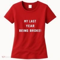 My Last Year Being Broke Funny Hip Hop Quote Women's T-Shirt thumb 0