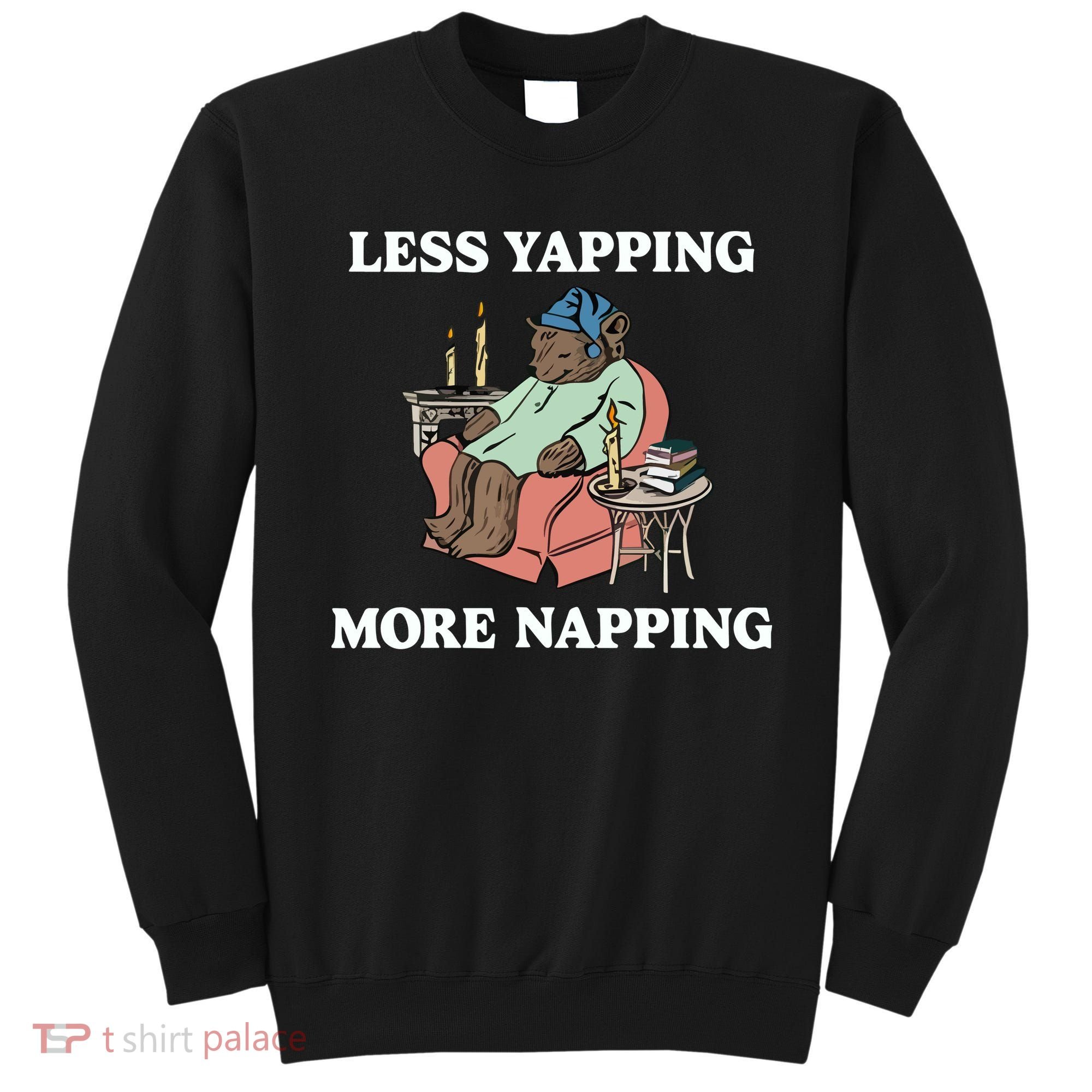 Middleclassfancy Less Yapping More Napping Sweatshirt
