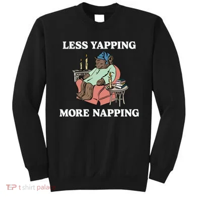 Middleclassfancy Less Yapping More Napping Sweatshirt