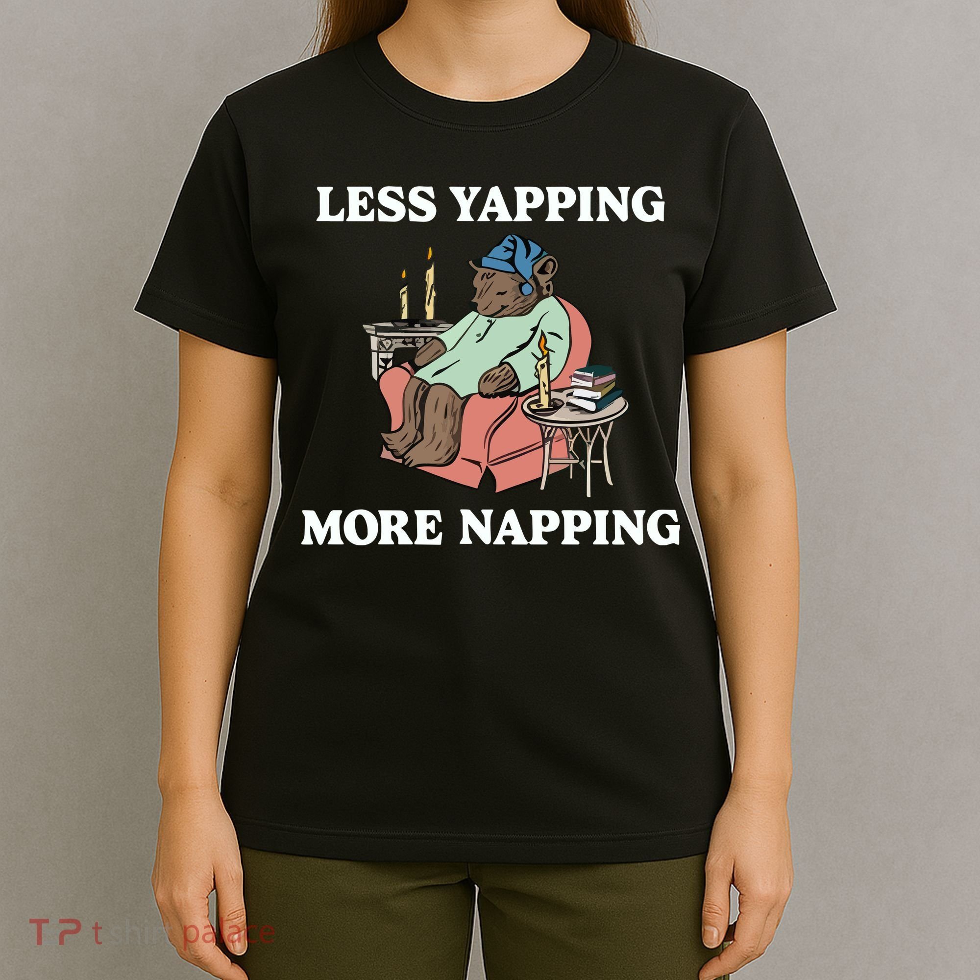 Middleclassfancy Less Yapping More Napping T-Shirt