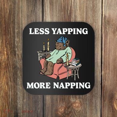 Middleclassfancy Less Yapping More Napping Coaster