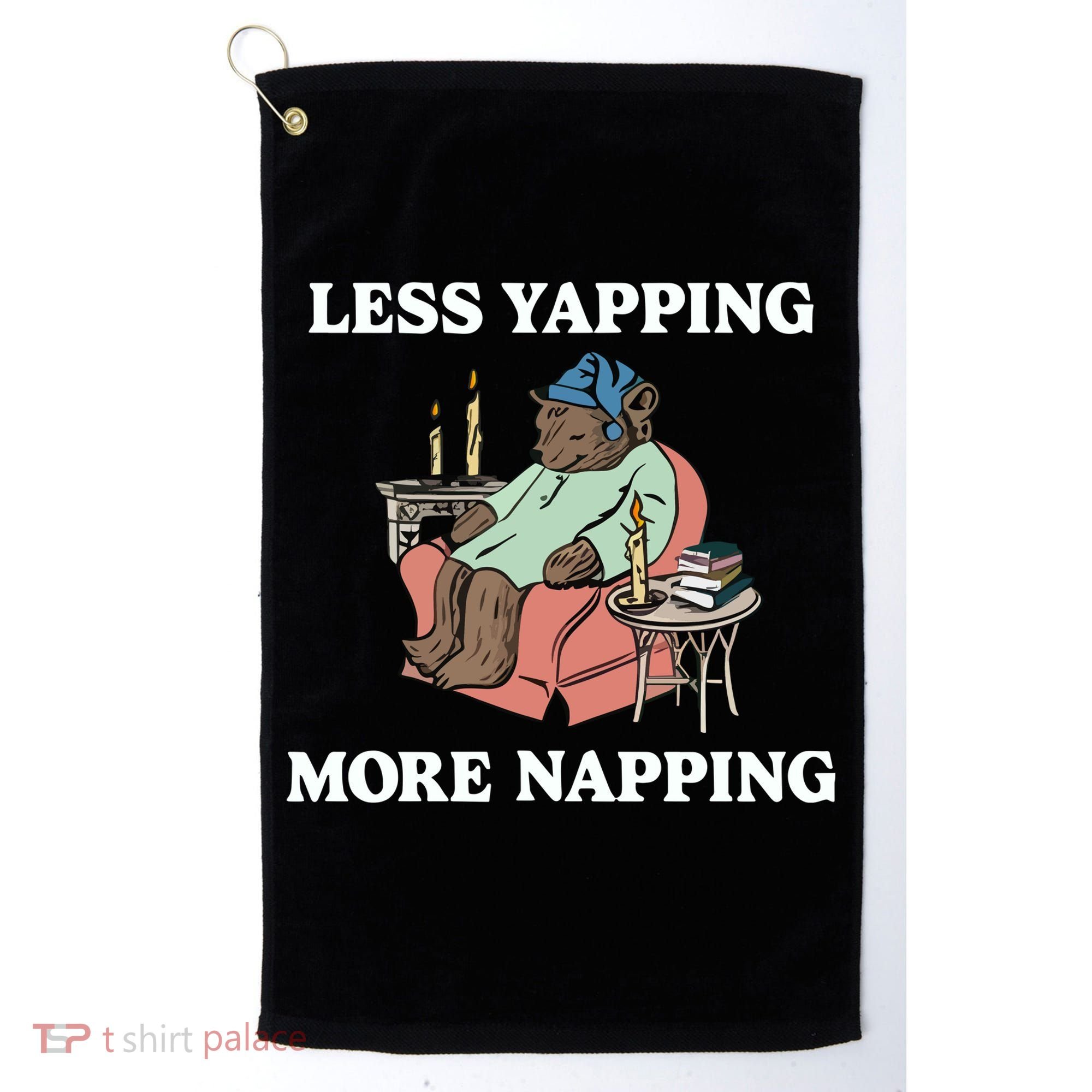 Middleclassfancy Less Yapping More Napping Golf Towel
