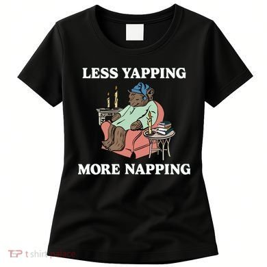 Middleclassfancy Less Yapping More Napping Women's T-Shirt