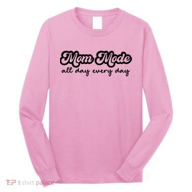 Mom Made All Day Every Day Long Sleeve Shirt