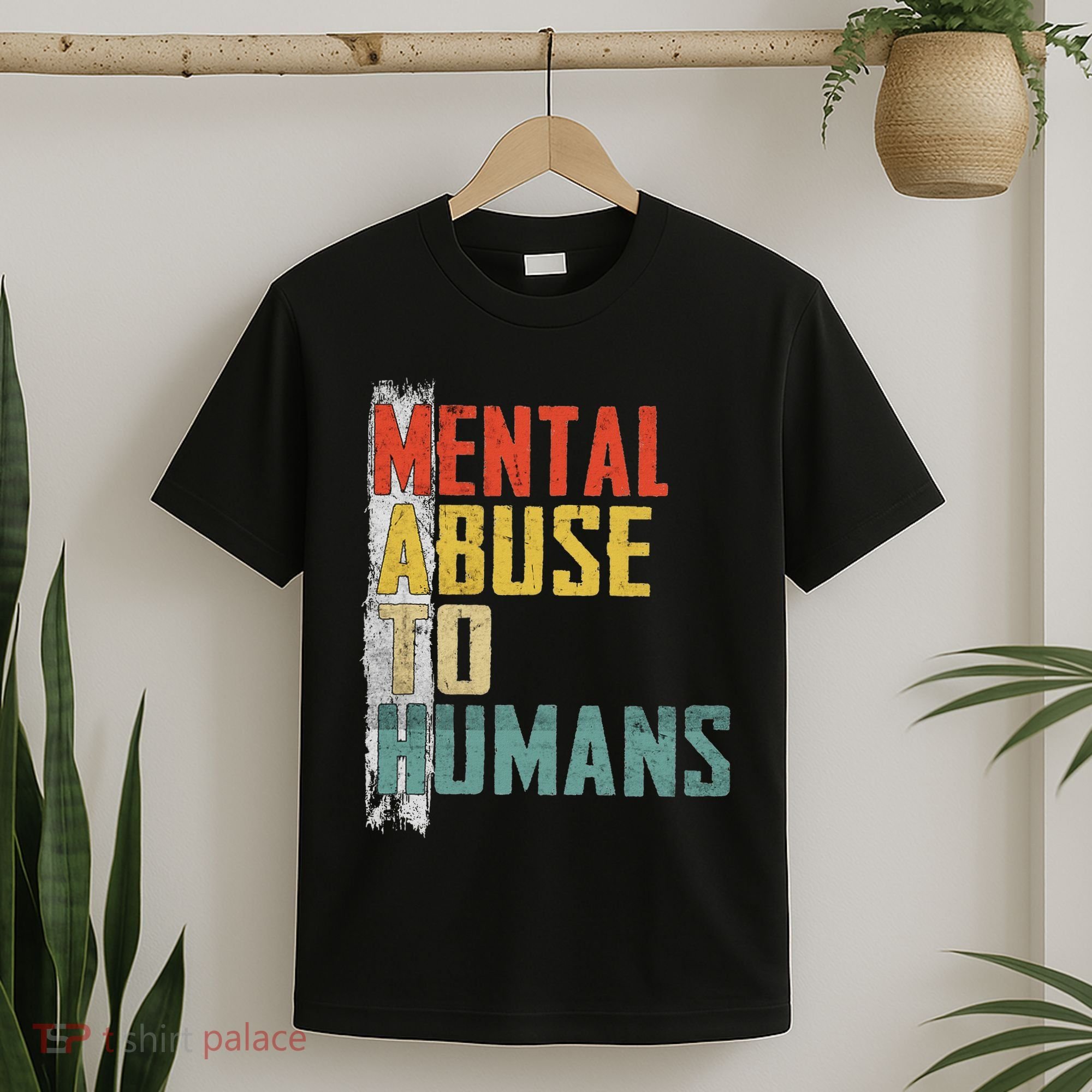 Math Mental Abuse To Humans For Math Teacher T-Shirt