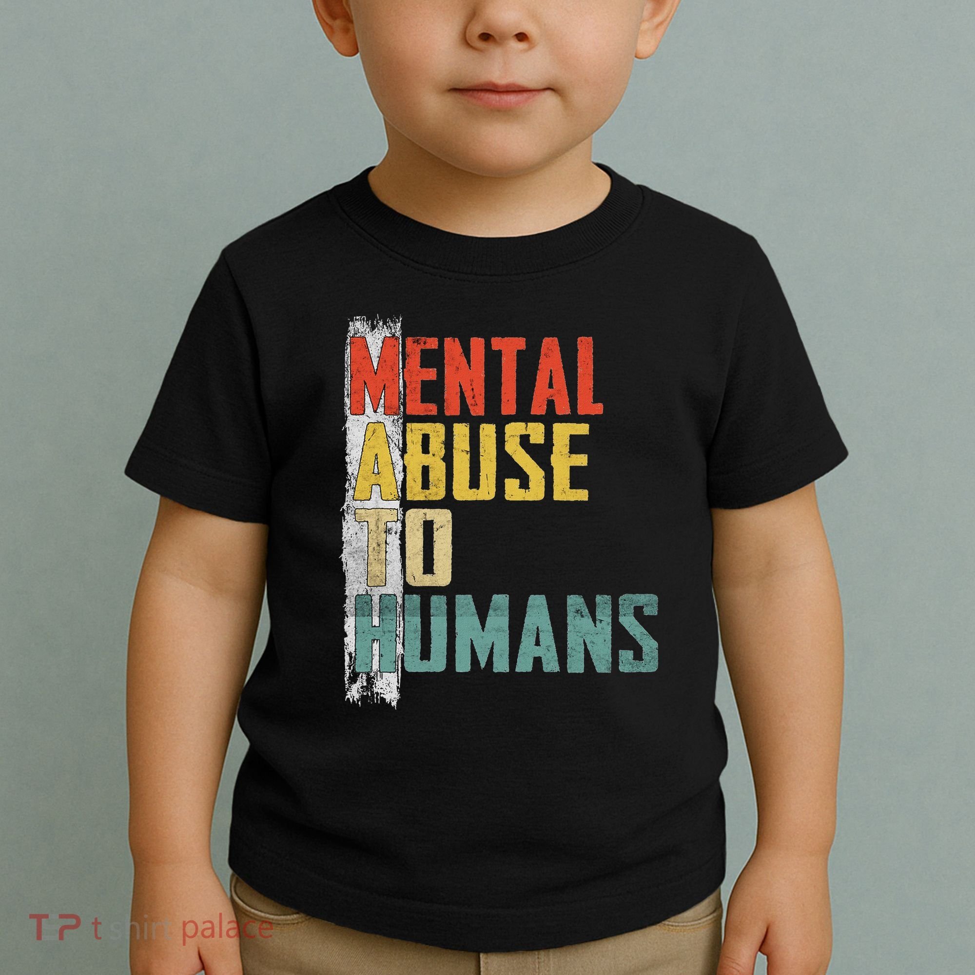 Math Mental Abuse To Humans For Math Teacher Toddler T-Shirt