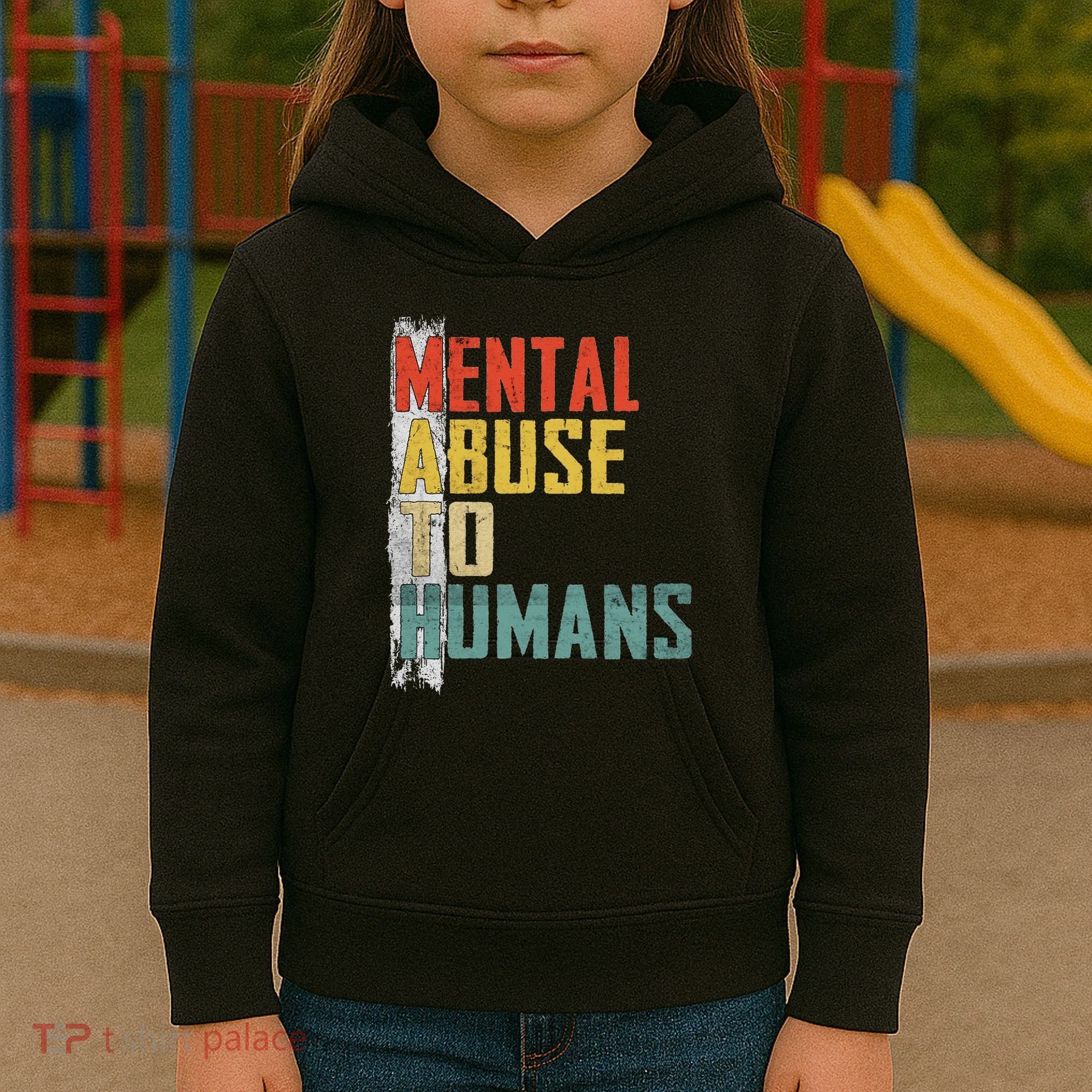 Math Mental Abuse To Humans For Math Teacher Kids Hoodie