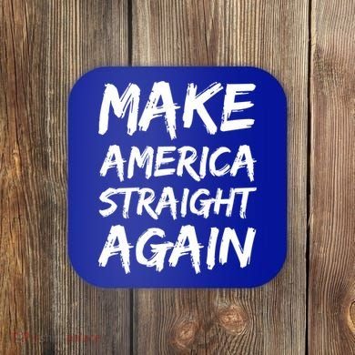 MASA Make America Straight Again Coaster