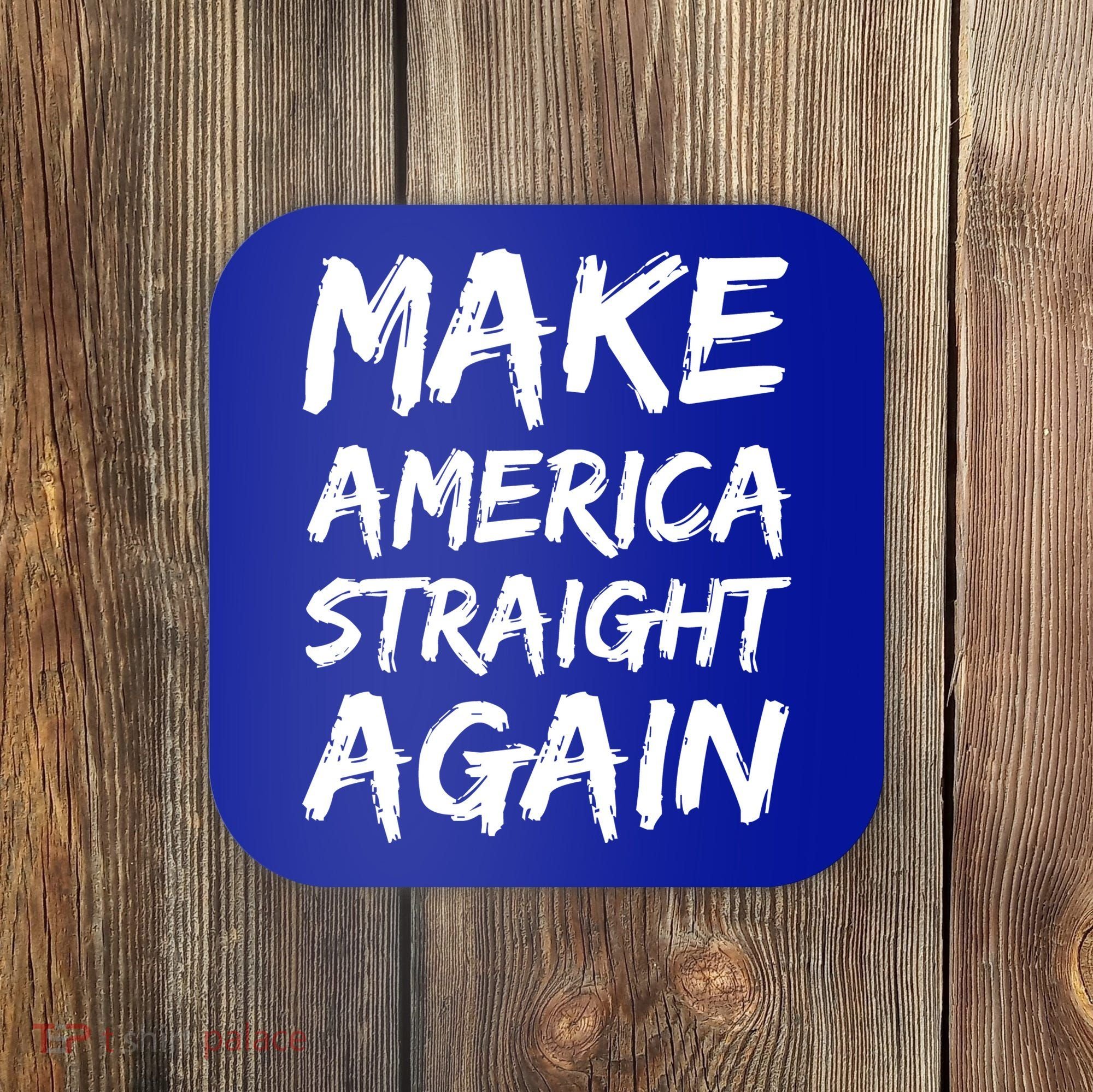 MASA Make America Straight Again Coaster