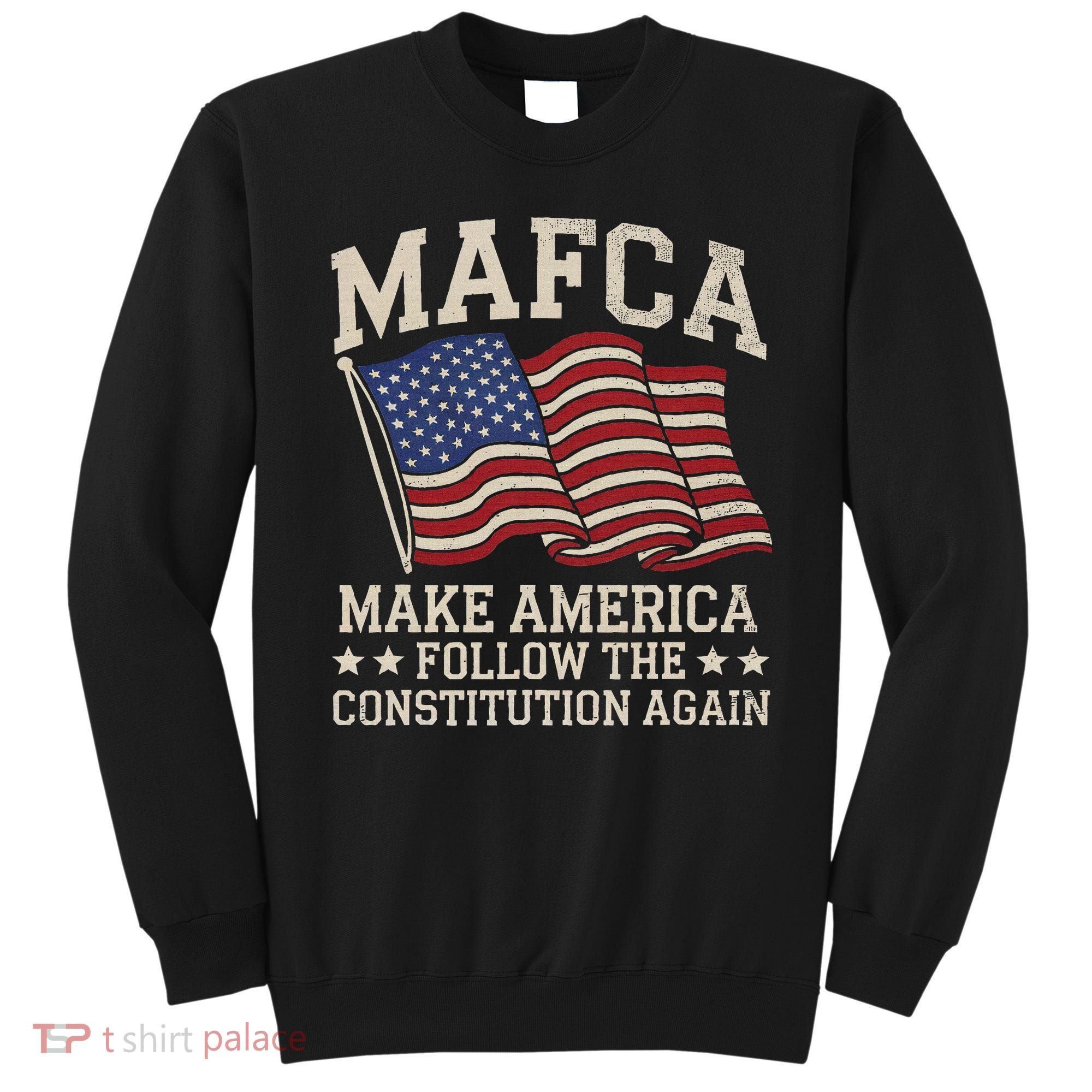 Mafca Make America Follow The Constitution Again Sweatshirt