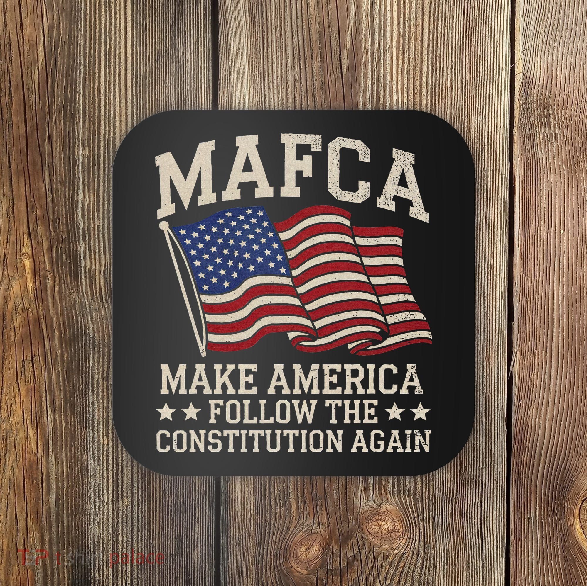 Mafca Make America Follow The Constitution Again Coaster