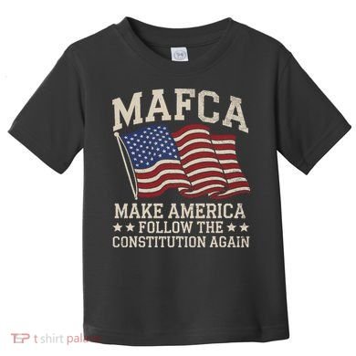 Mafca Make America Follow The Constitution Again Toddler T-Shirt