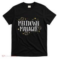 Meltdown Manager After School Daycare Provider Childcare T-Shirt thumb 0