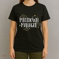 Meltdown Manager After School Daycare Provider Childcare T-Shirt thumb 4