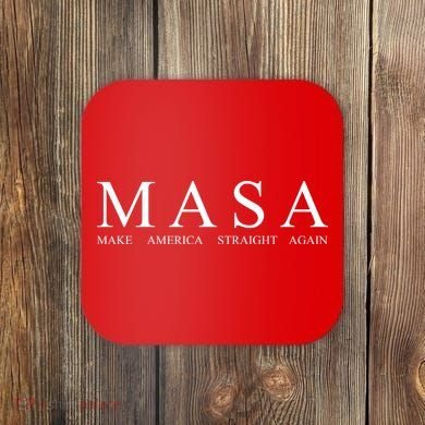 MASA Make America Straight Again Coaster