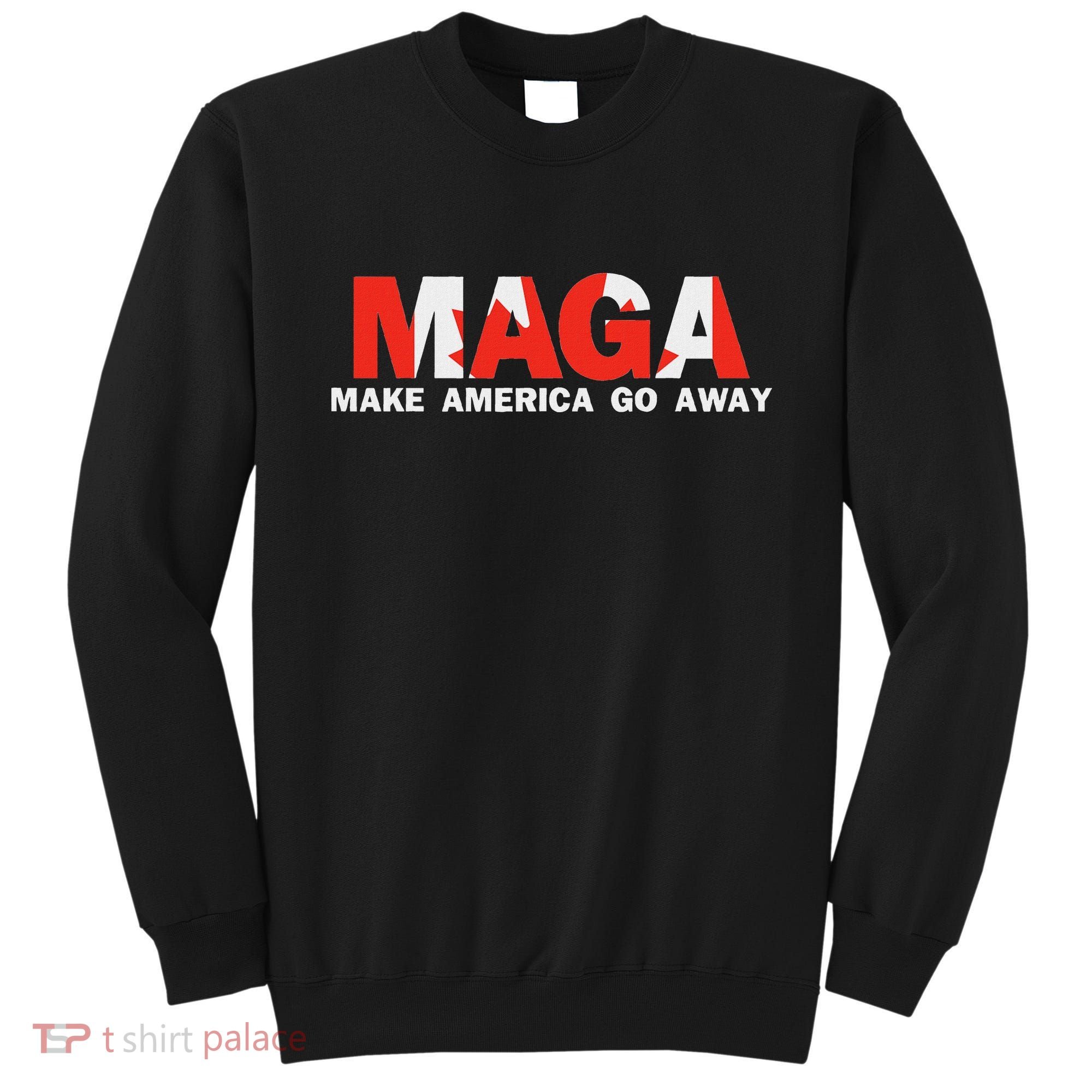 Maga Make America Go Away Canada Support Sweatshirt