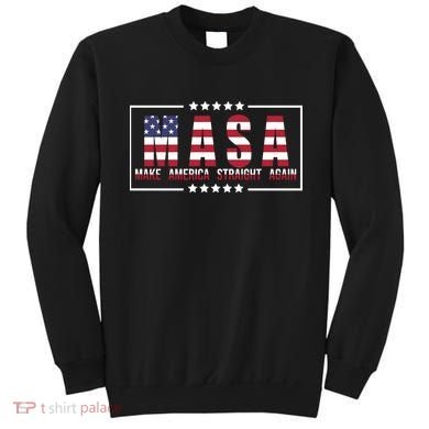 MASA Make America Straight Again Sweatshirt