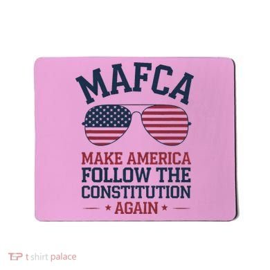 Mafca Make America Follow The Constitution Again Mousepad
