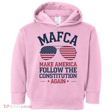 Mafca Make America Follow The Constitution Again Toddler Hoodie