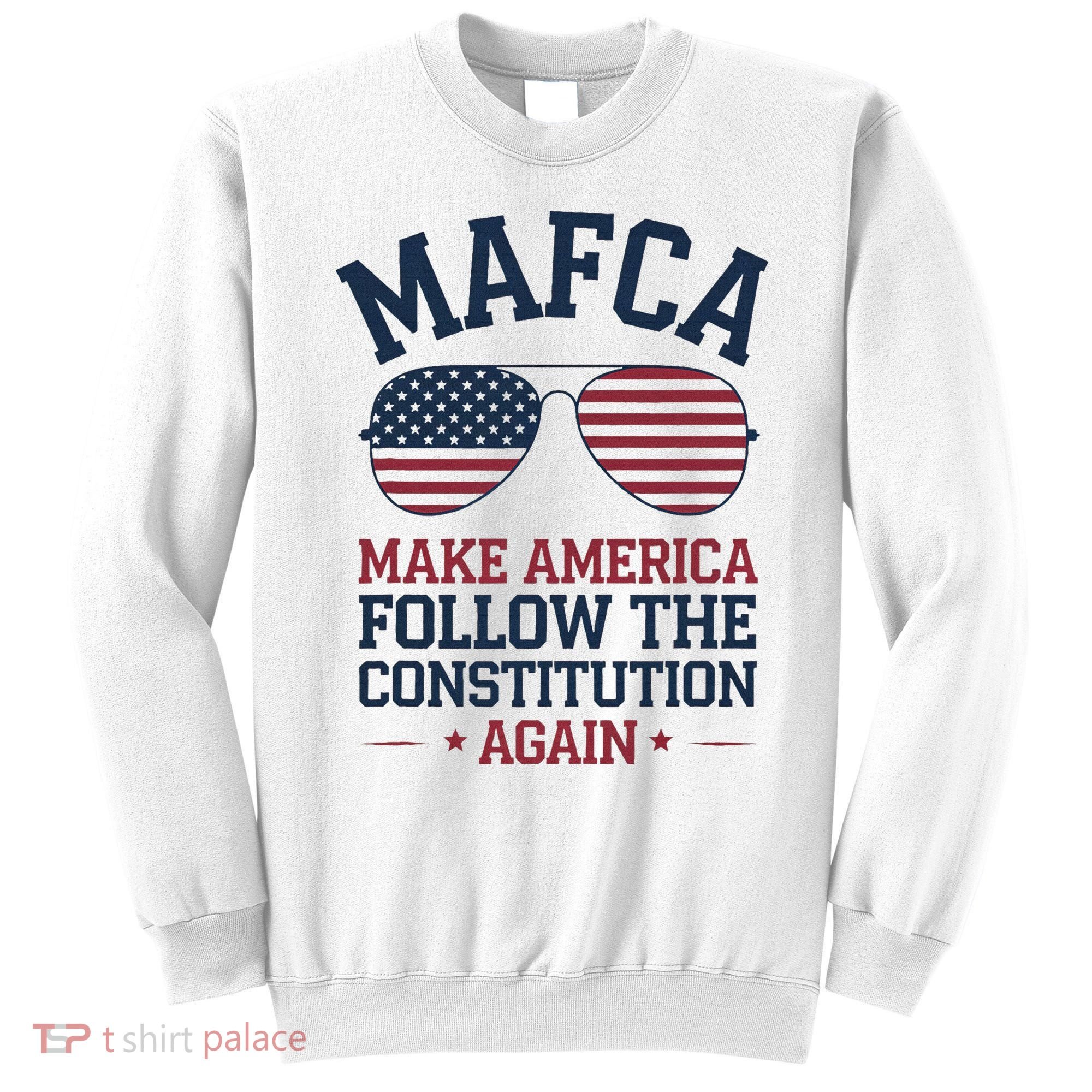 Mafca Make America Follow The Constitution Again Sweatshirt