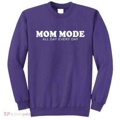 Mom Mode All Day Every Day Sweatshirt