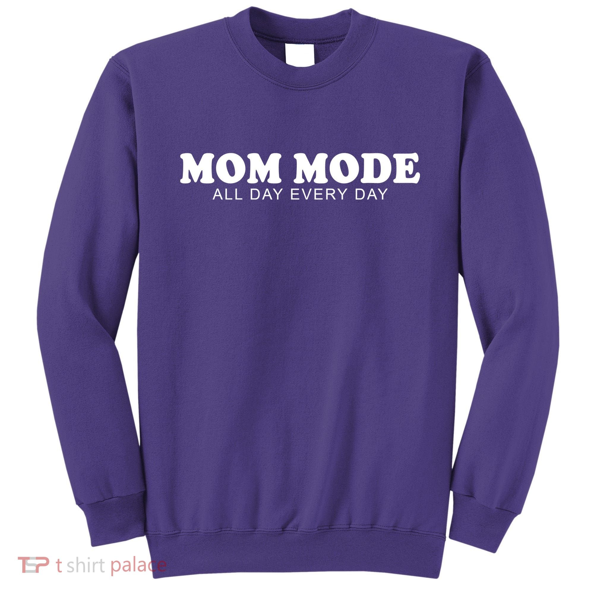 Mom Mode All Day Every Day Sweatshirt