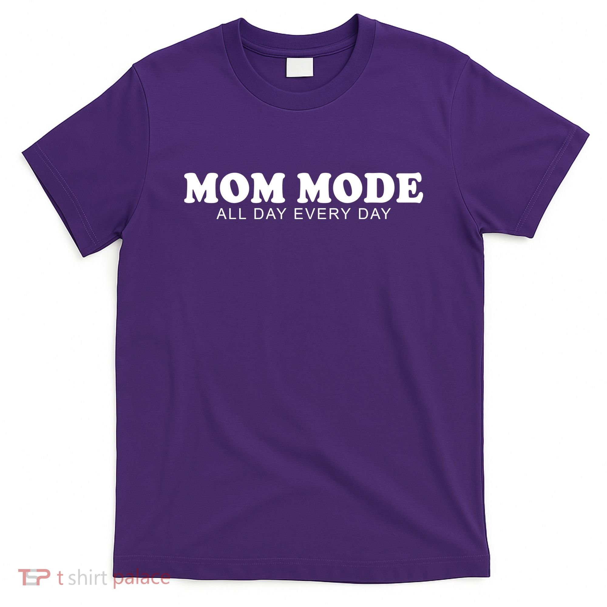 Mom Mode All Day Every Day T-Shirt