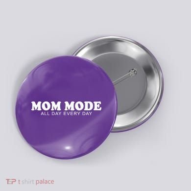 Mom Mode All Day Every Day Button
