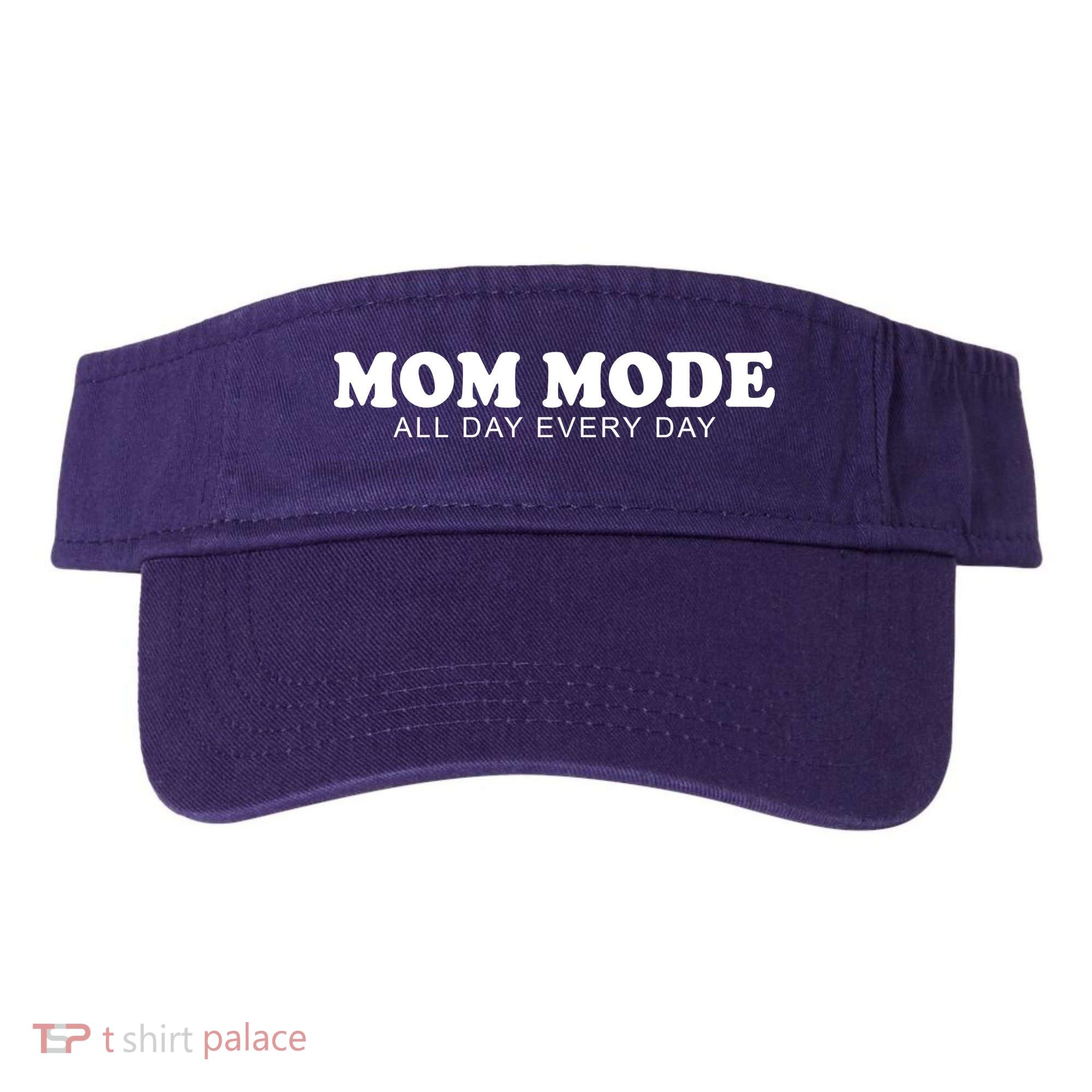 Mom Mode All Day Every Day Visor
