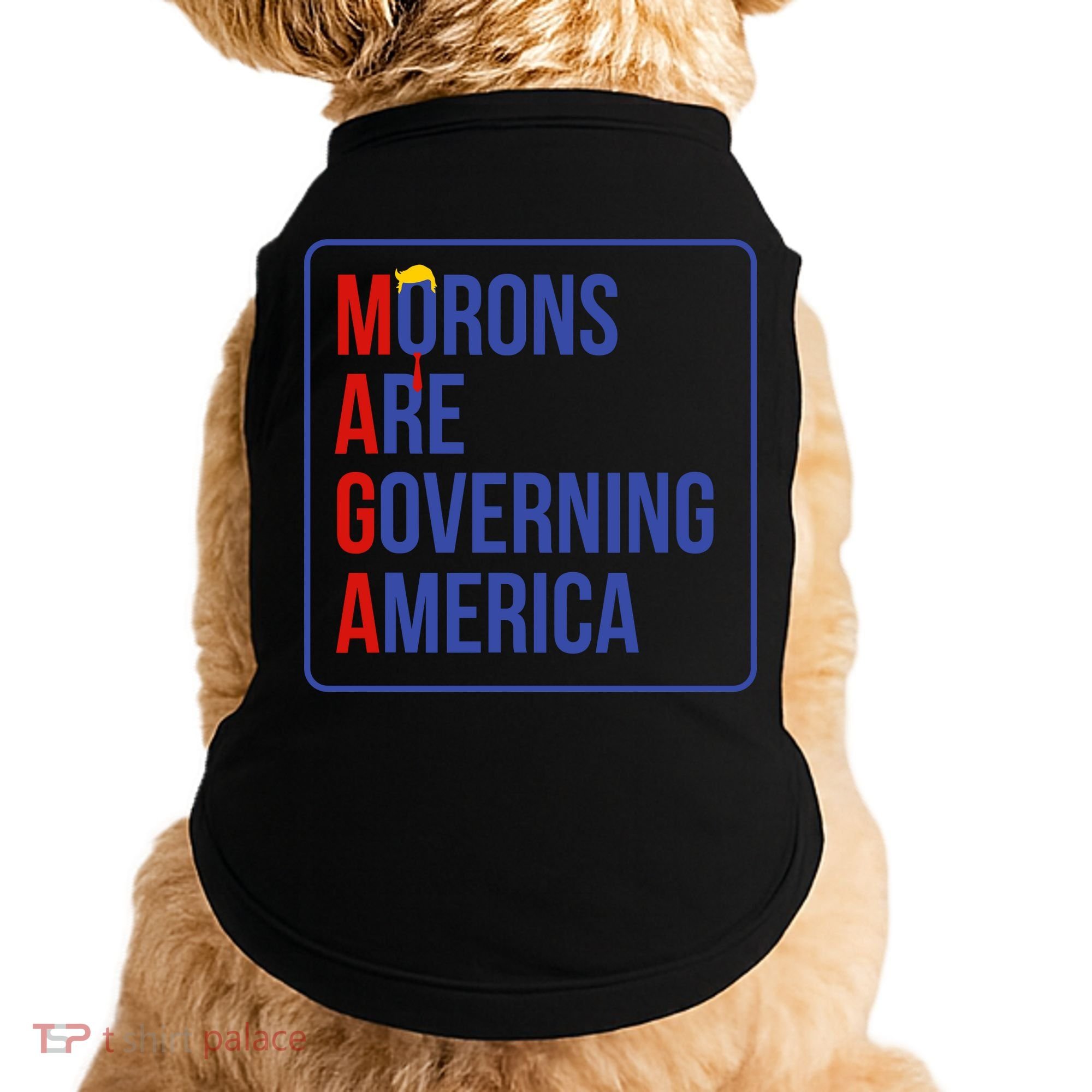 Maga Morons Are Governing America Doggie Tank