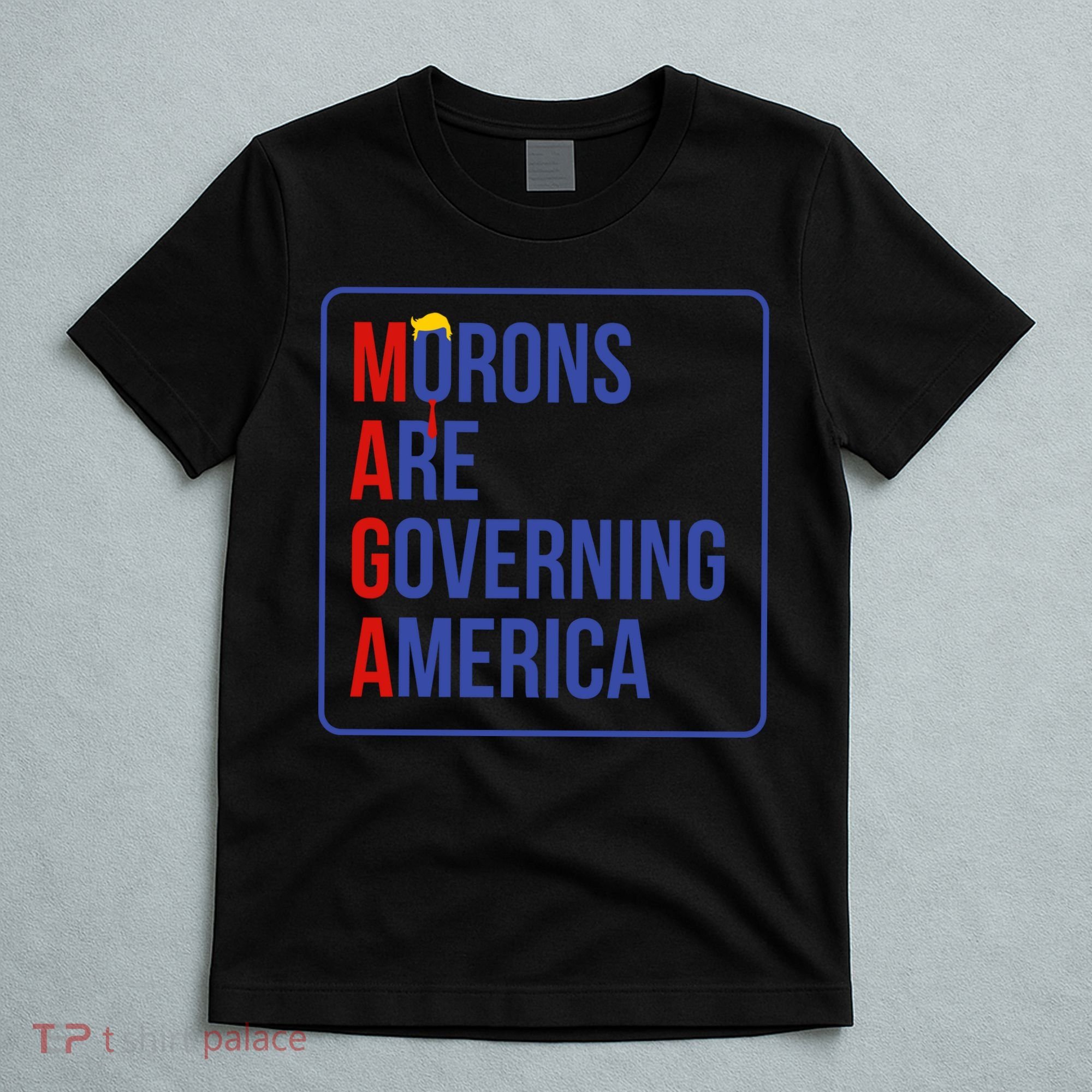 Maga Morons Are Governing America T-Shirt