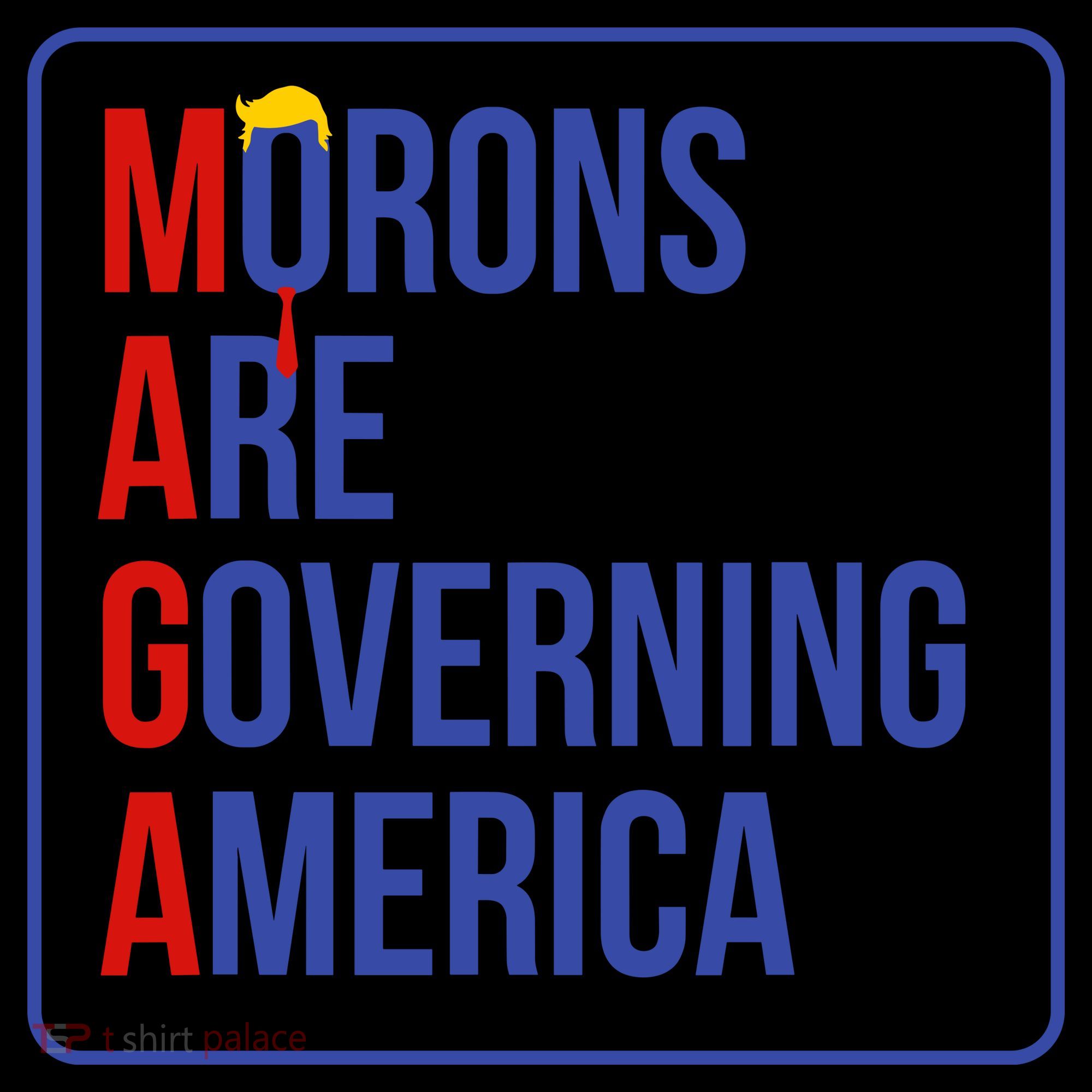 Maga Morons Are Governing America T-Shirt