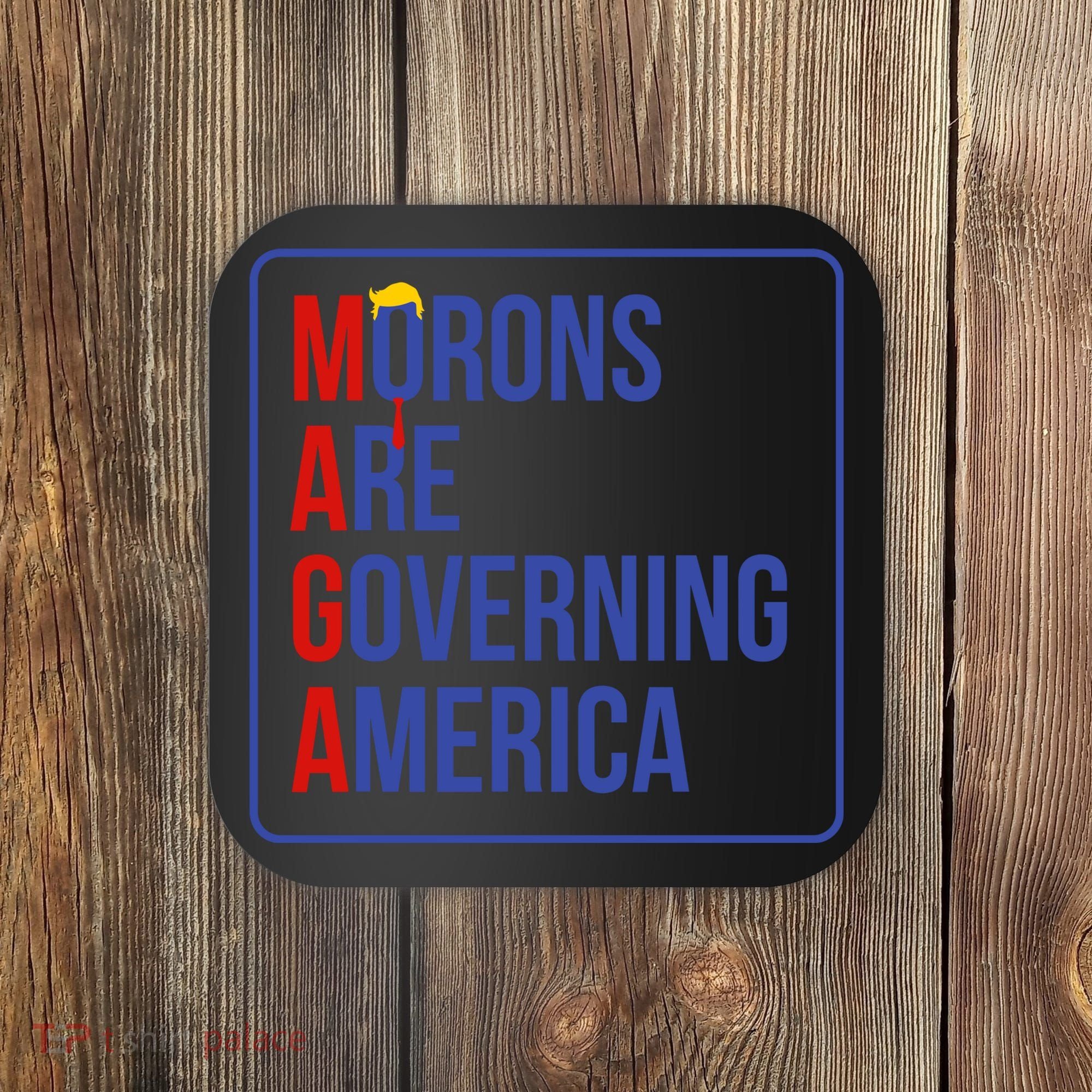 Maga Morons Are Governing America Coaster