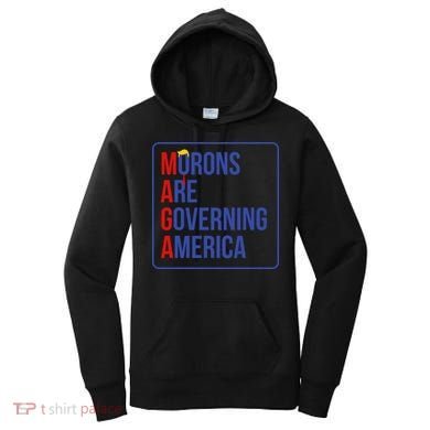 Maga Morons Are Governing America Women's Hoodie