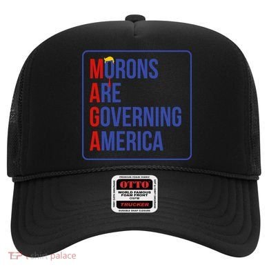 Maga Morons Are Governing America Hat