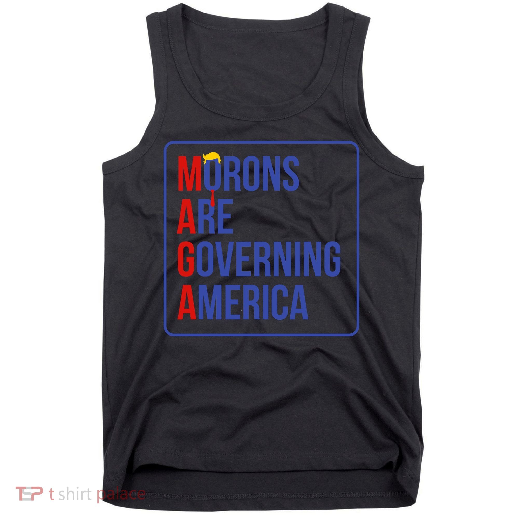 Maga Morons Are Governing America Tank Top