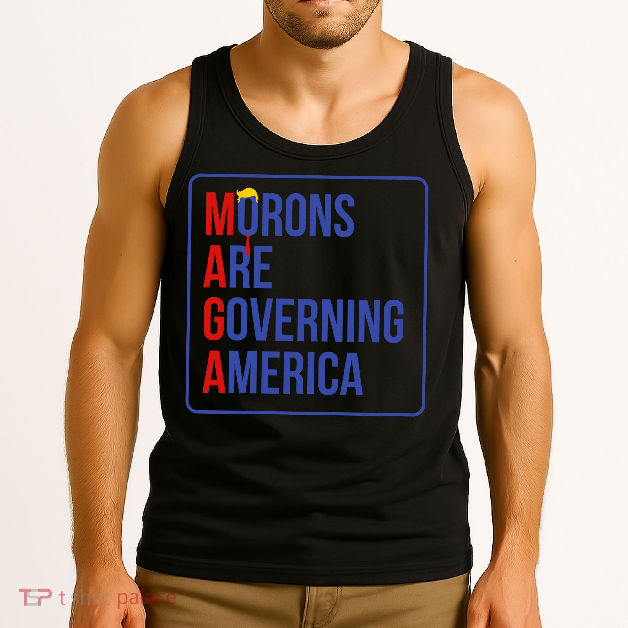 Maga Morons Are Governing America Tank Top