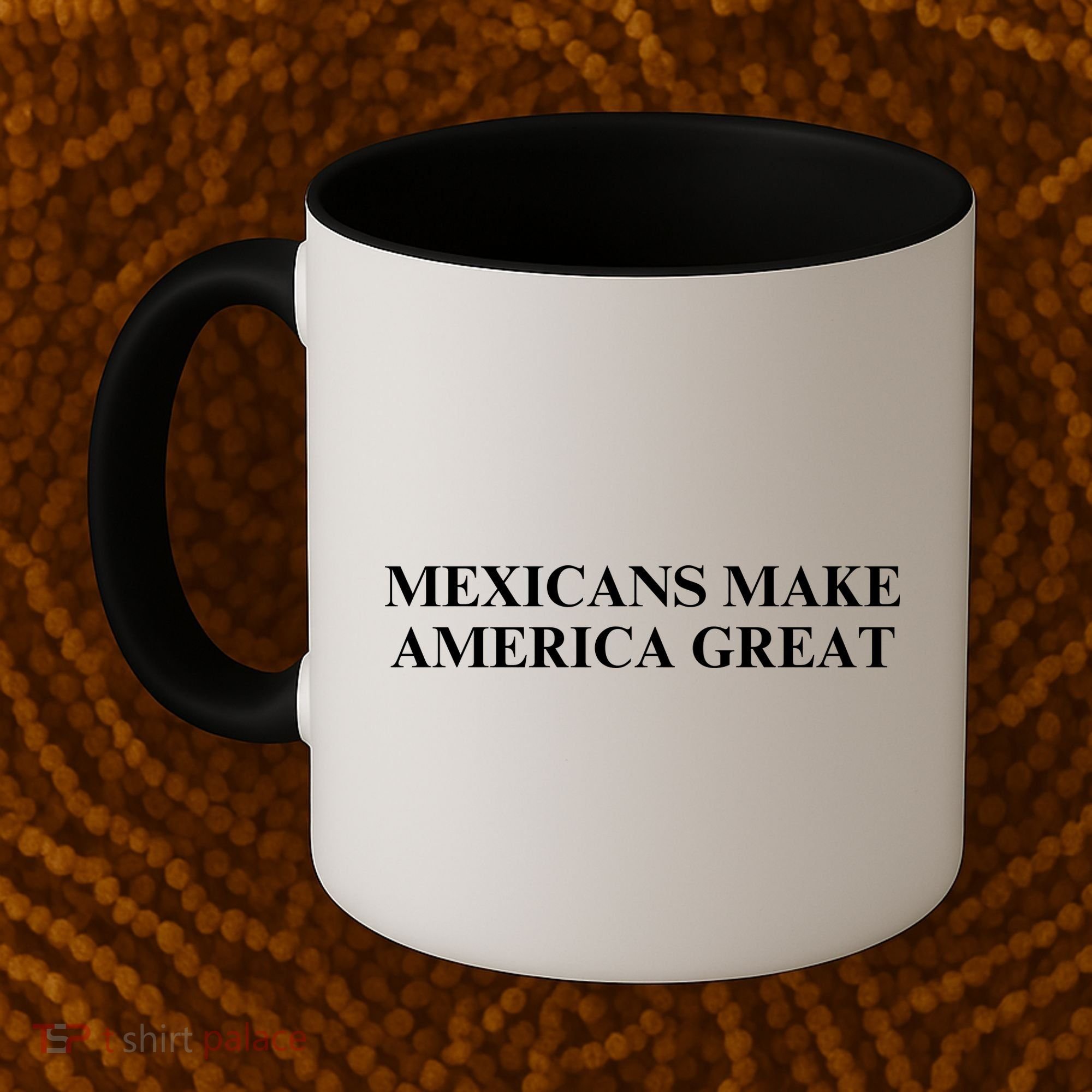 Mexicans Make America Great Coffee Mug