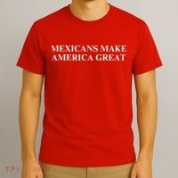 Mexicans Make America Great T-Shirt thumb 3