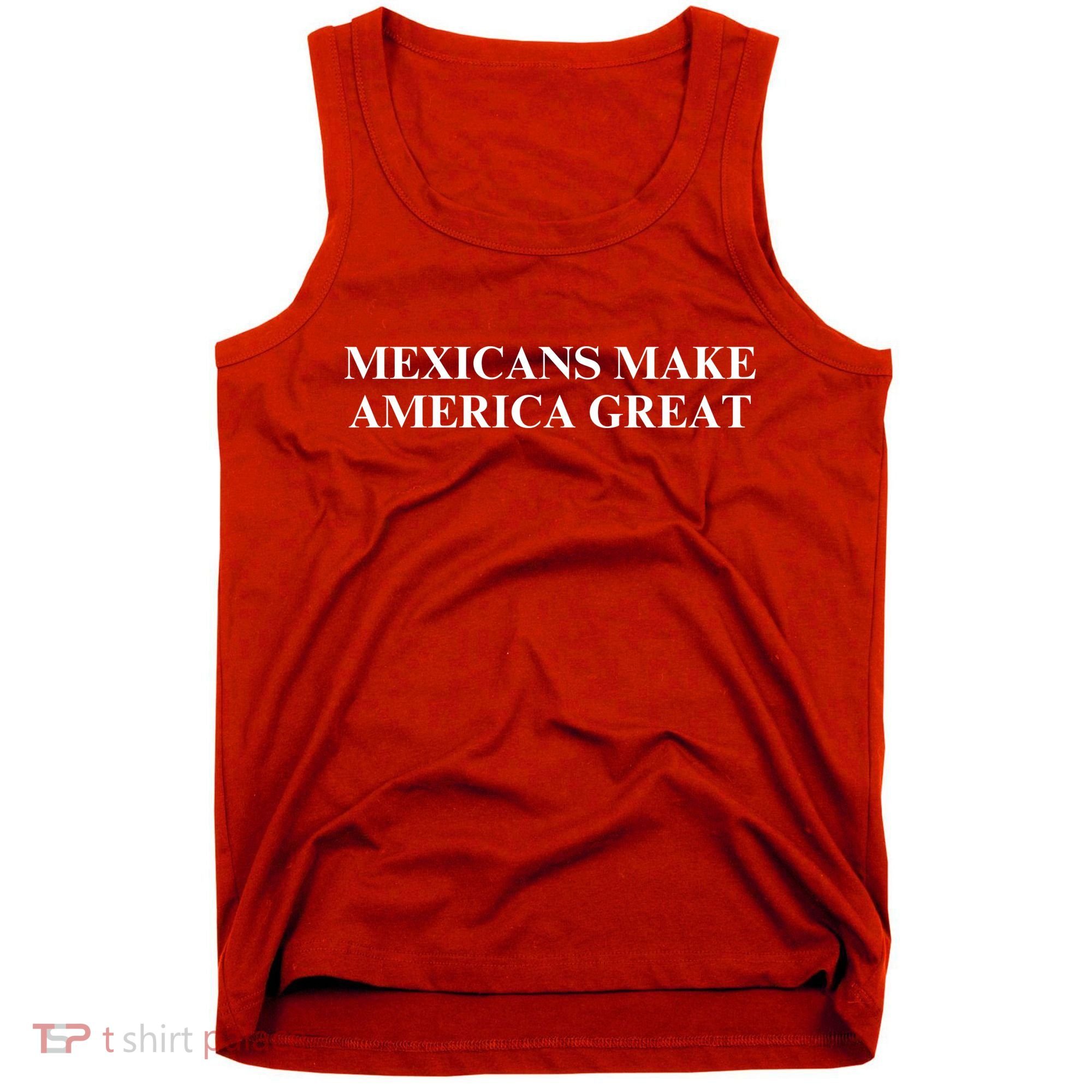 Mexicans Make America Great Tank Top