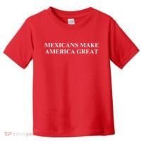Mexicans Make America Great Toddler T-Shirt thumb 0