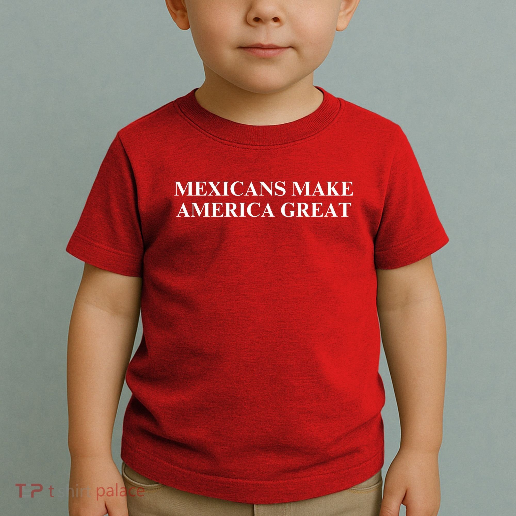 Mexicans Make America Great Toddler T-Shirt