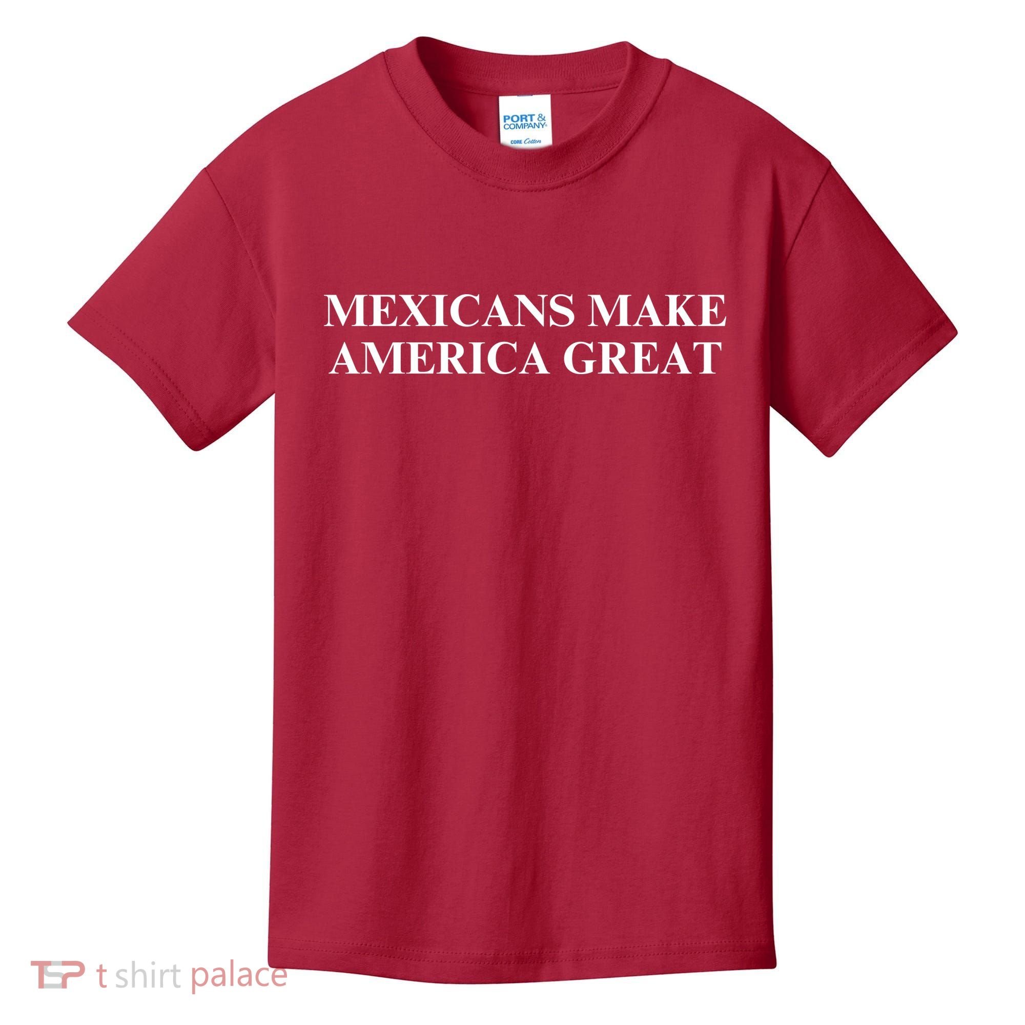 Mexicans Make America Great Kids T-Shirt