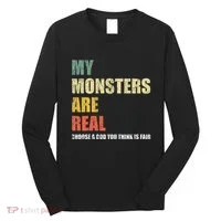 My Monsters Are Real Long Sleeve Shirt thumb 0
