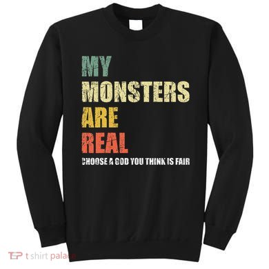 My Monsters Are Real Sweatshirt